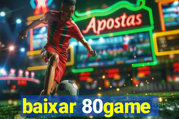 baixar 80game